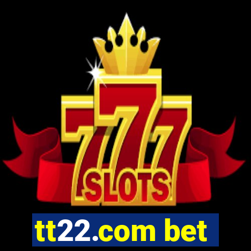 tt22.com bet